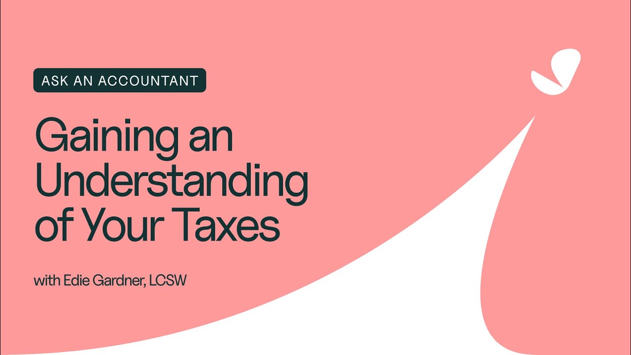 Gaining an Understanding of Your Taxes - Ask An Accountant, presented by SimplePractice