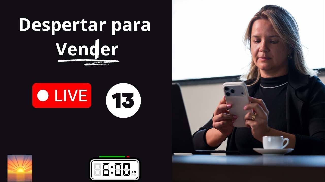 Despertar para Vender - Vender para Viver Aula 13