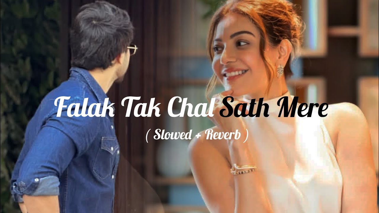 Falak Tak Chal Sath Mere || ( Slowed + Reverb ) | Lyrics | Lofi | Lofi Song | #lofi #song 