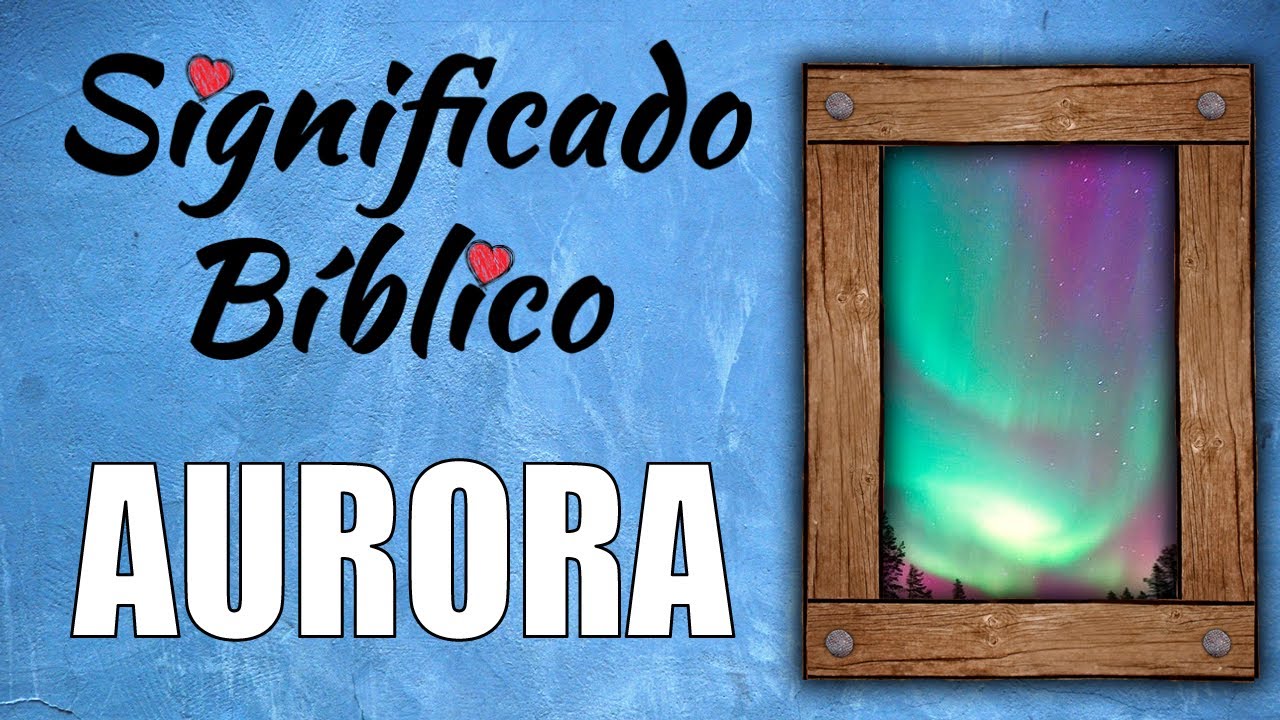 Aurora Significado Bíblico | ¿Qué Significa Aurora en la Biblia? 🙏