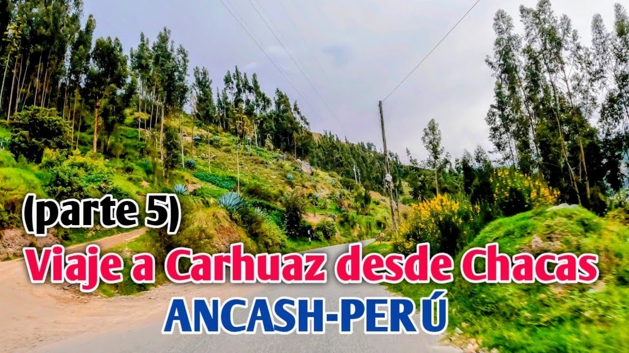 VIAJE A CARHUAZ DESDE CHACAS  | PARTE 5 | ANCASH PER&Uacute; | ABRIL DE 2025