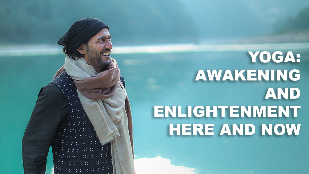 Yoga: Awakening And Enlightenment Here And Now | Rishikesh, India