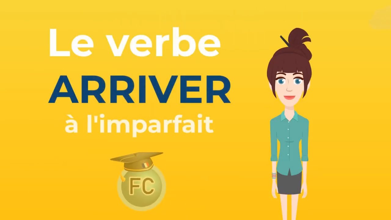 Le Verbe Arriver à l'imparfait - To arrive Imperfect Tense - French Conjugation