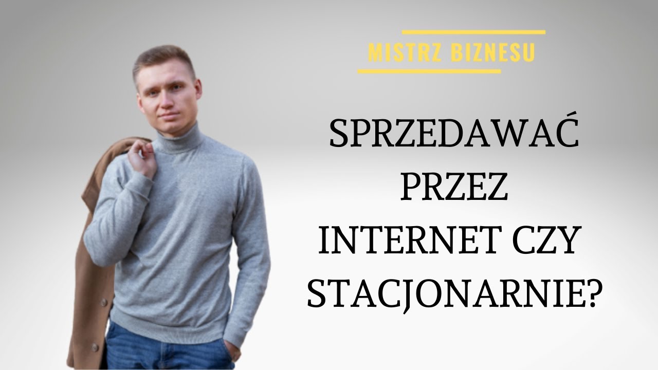 Sprzedaż internetowa vs stacjonarna | Mistrz Biznesu #11