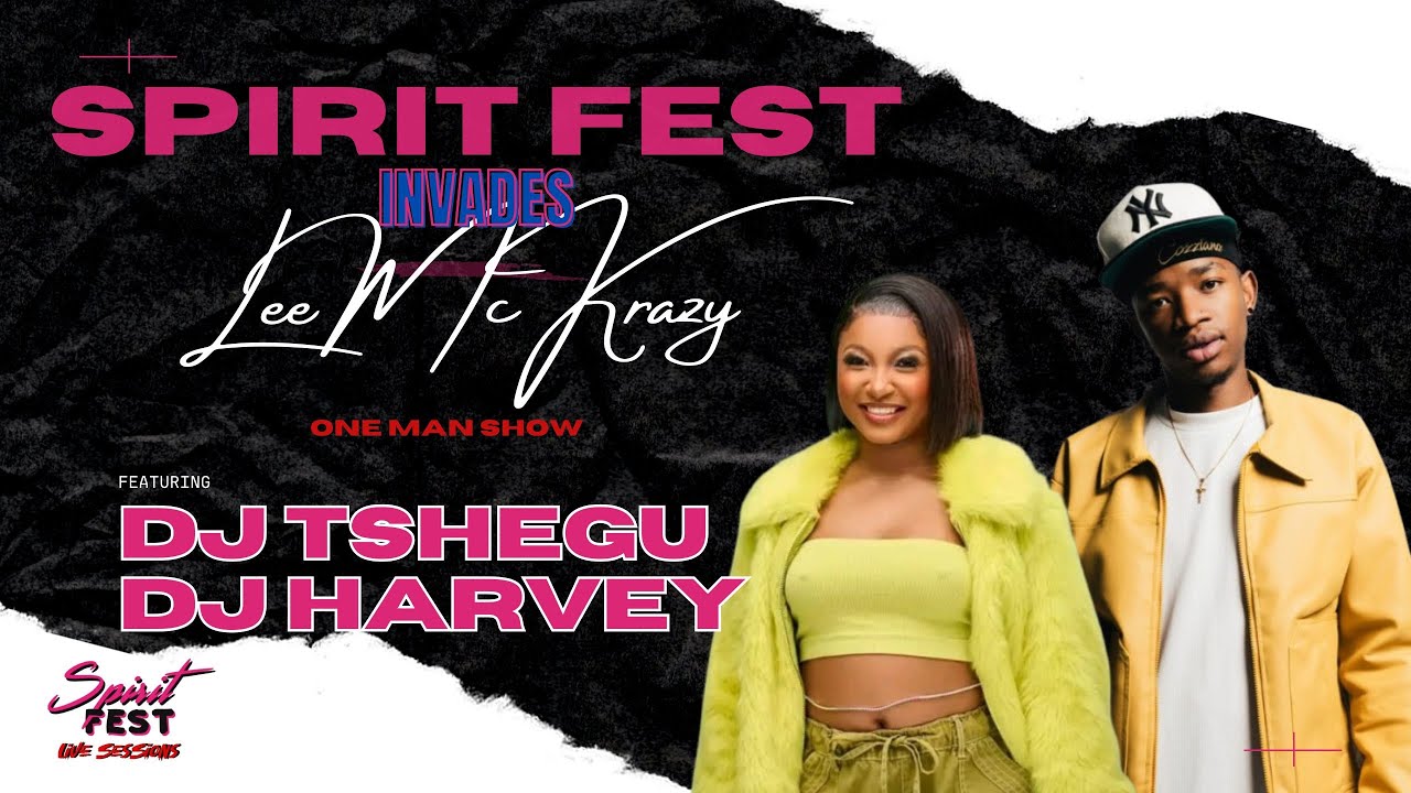 SPIRIT FEST LIVE SESSIONS INVADES LEEMCKRAZY ONE MAN SHOW FT DJ TSHEGU X DJ HARVEY