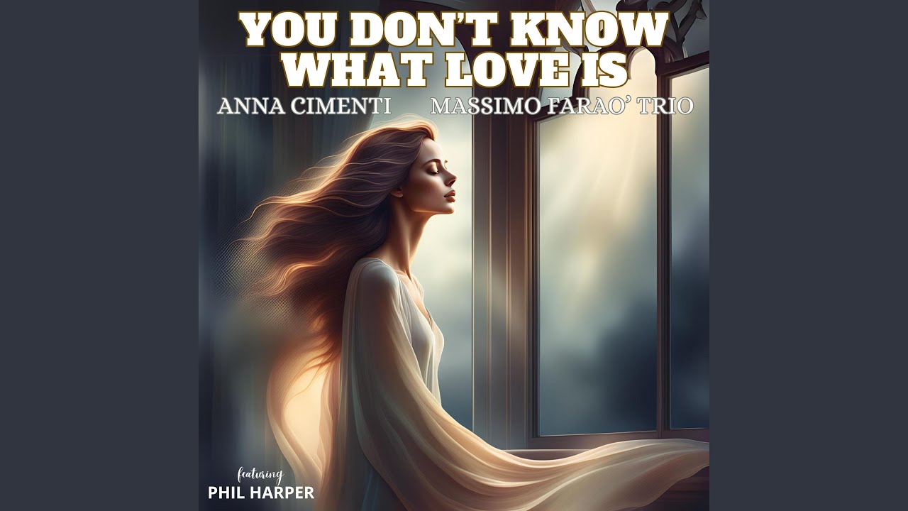 You don&rsquo;t know what love is (feat. Phil Harper)