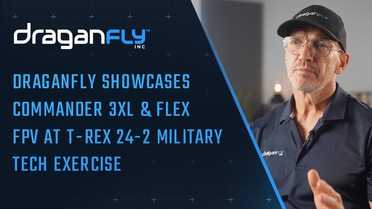 Draganfly Showcases Commander 3XL & Flex FPV at T-REX 24-2 Military Tech Exercise