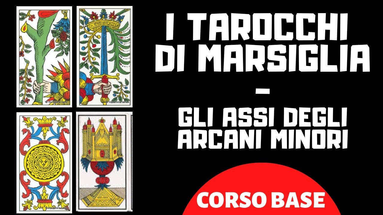 I TAROCCHI DI MARSIGLIA - GLI ASSI DEGLI ARCANI MINORI E BREVE RIASSUNTO GENERALE (CORSO BASE)