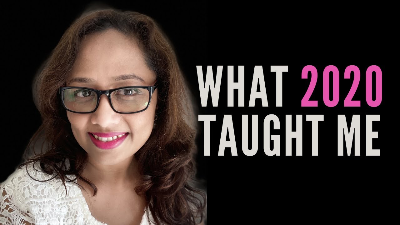 What 2020 Taught Me | Lessons Learnt