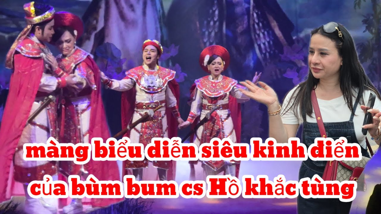 Bùm bum, cs Hồ khắc tùng màng biểu diễn siêu kinh điển ai xem cũng phải khen