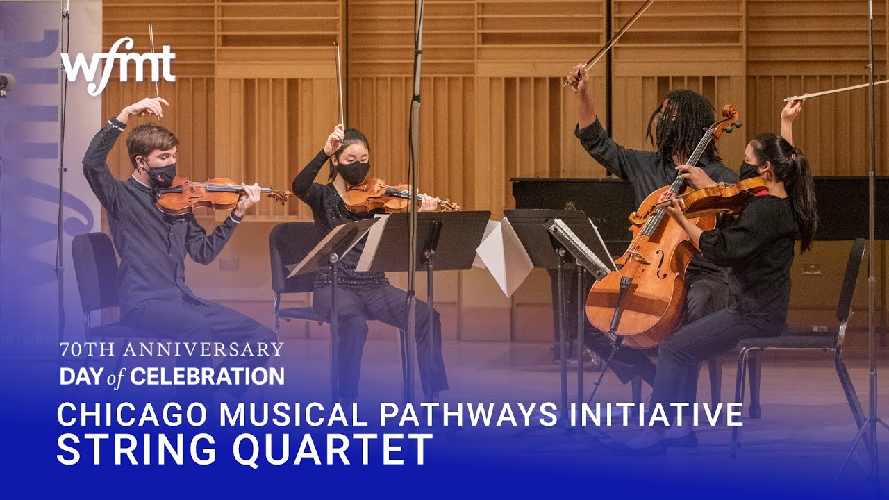 Chicago Musical Pathways Initiative String Quartet [WFMT 70th Anniversary Day of Celebration]