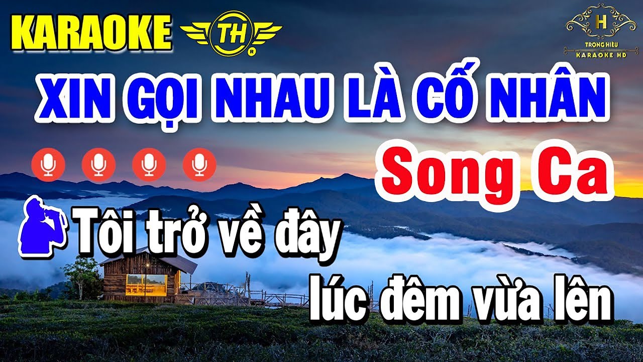 Xin Gọi Nhau Là Cố Nhân Karaoke Song Ca Nhạc Sống Chất Lượng Cao | Trọng Hiếu