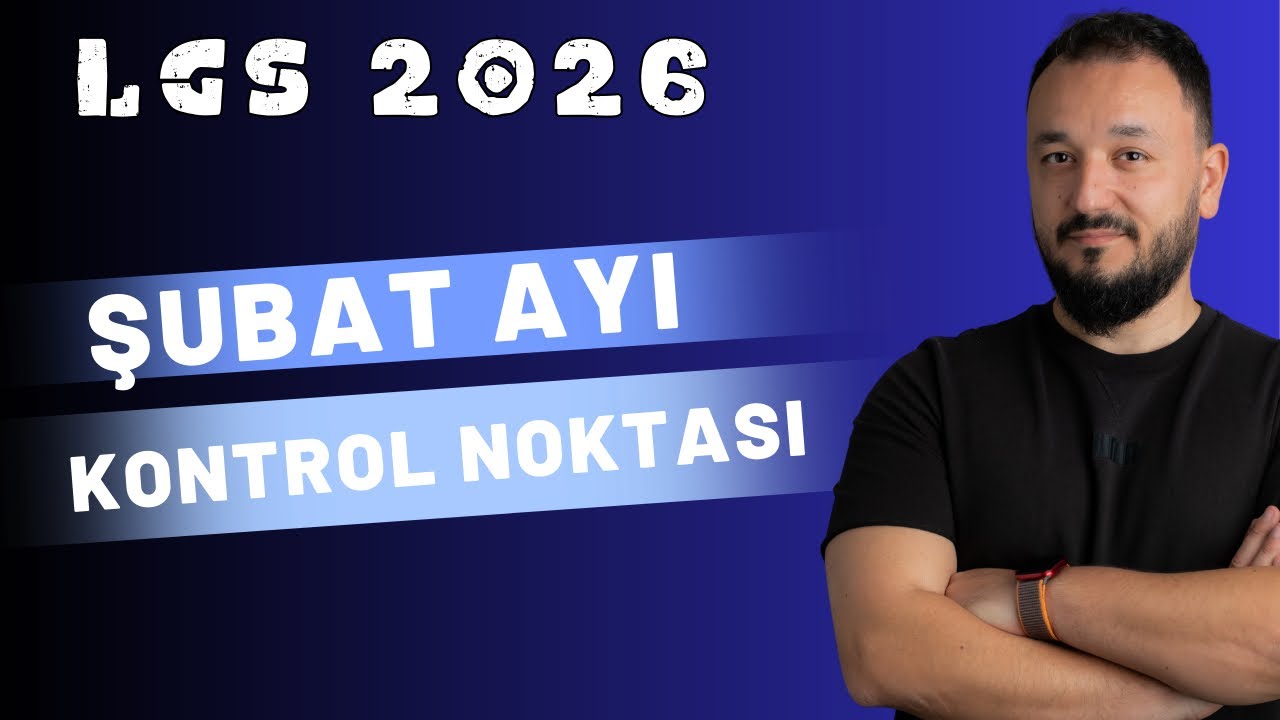 LGS Şubat Ayı Kontrol Noktası | Son 4 Ay