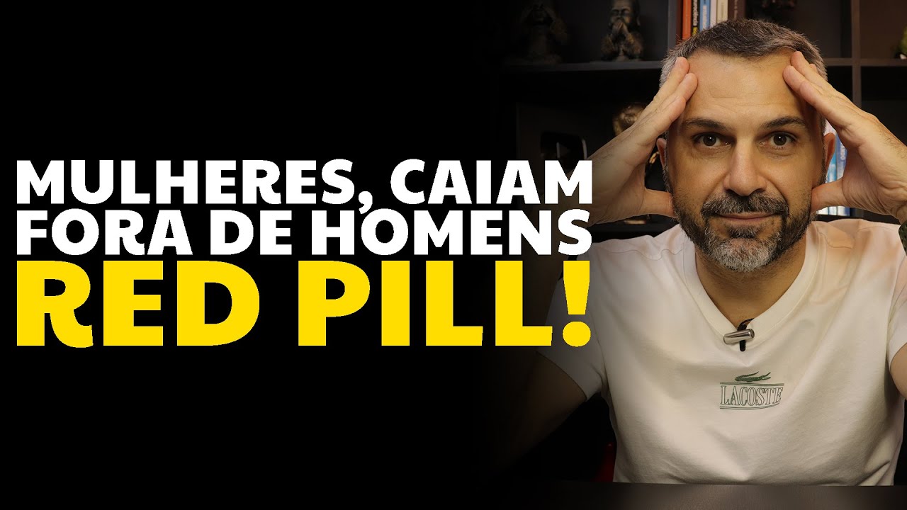 Mulheres, caiam fora de homens RED PILL!