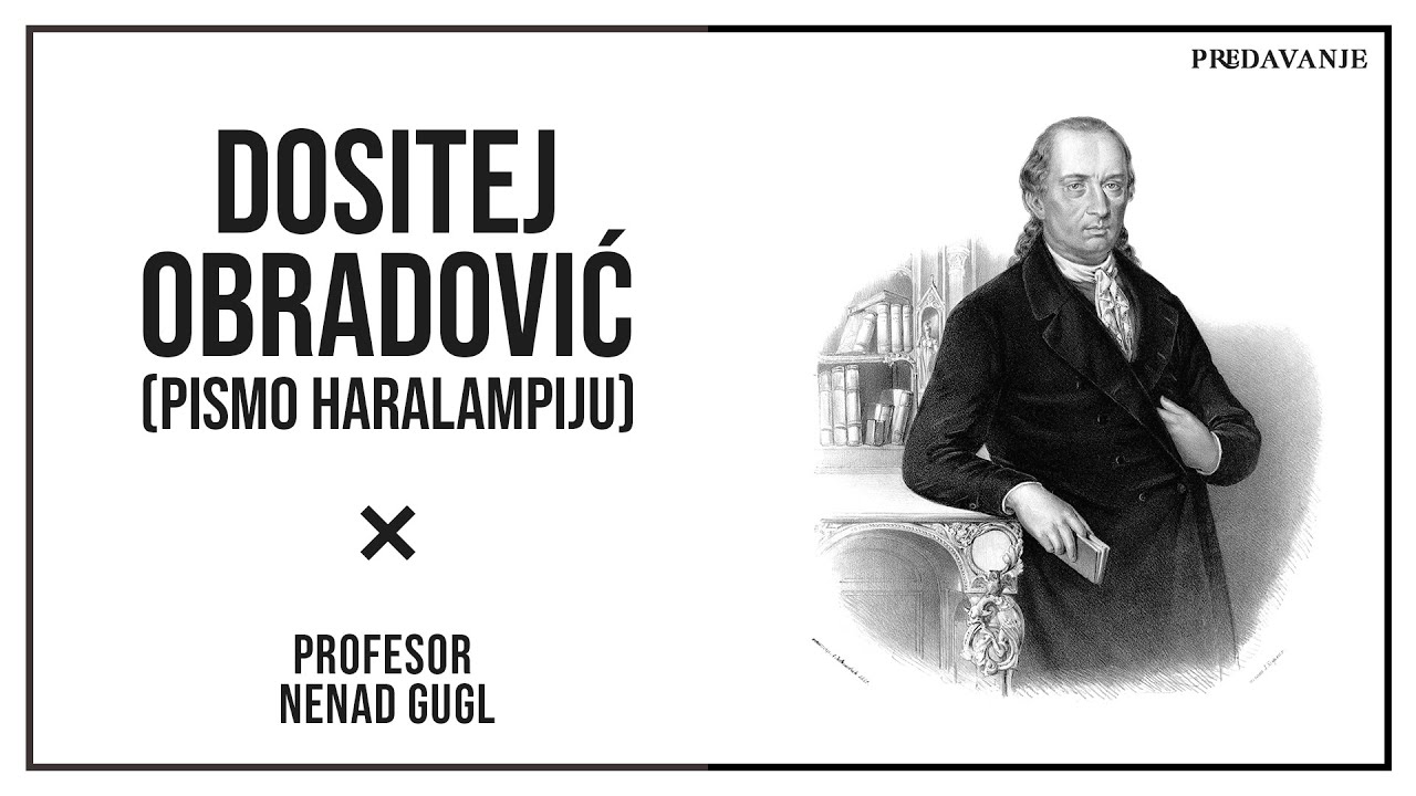 Dositej Obradovic, Pismo Haralampiju | Profesor Nenad Gugl | AkademijaGugl