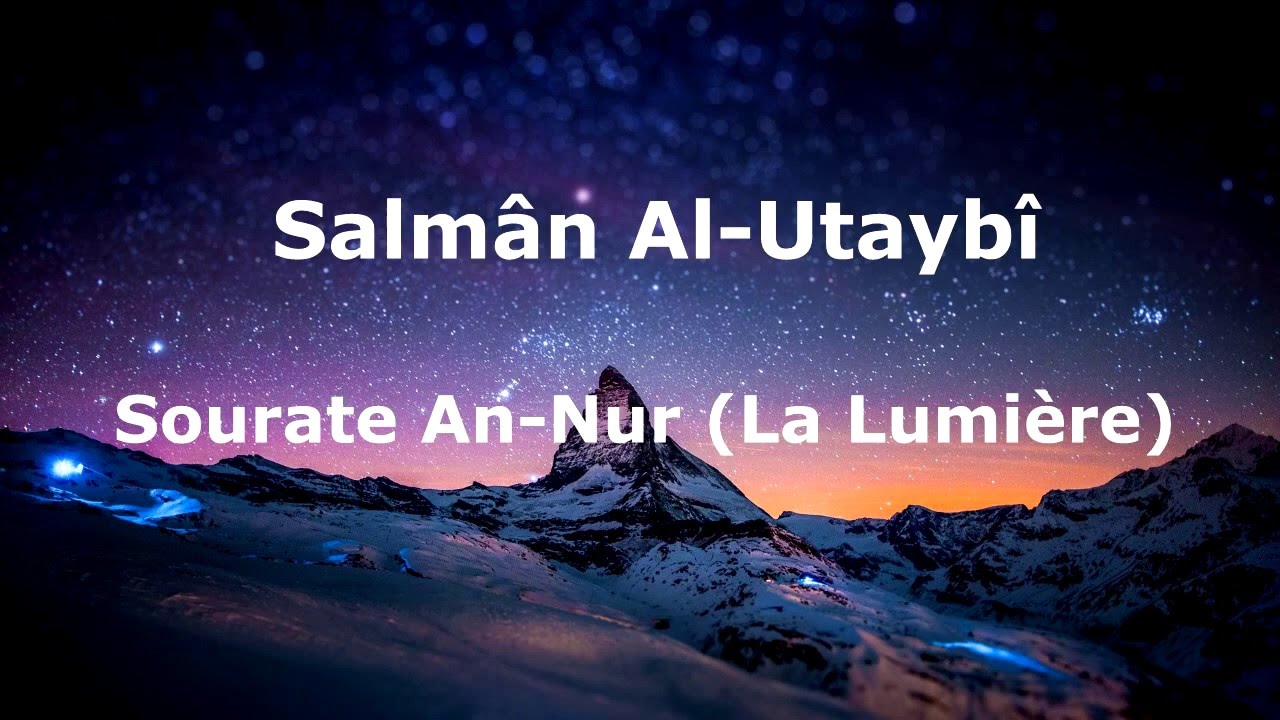 Salmân Al-Utaybî - Sourate An-Nur (La Lumière) (01-57)