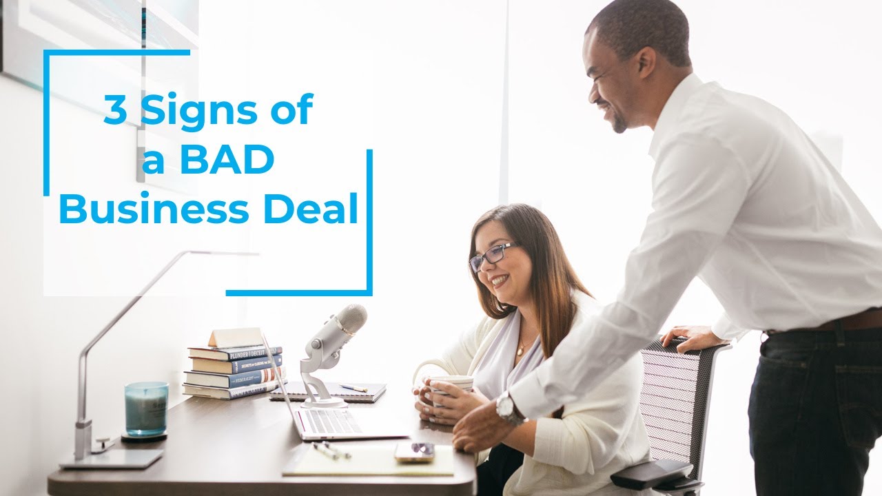 What Are 3 Signs of a Bad Business Deal?