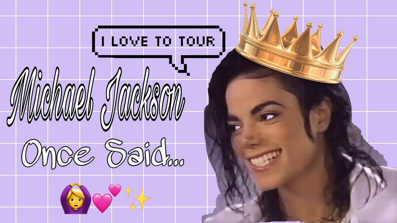 michael jackson once said...