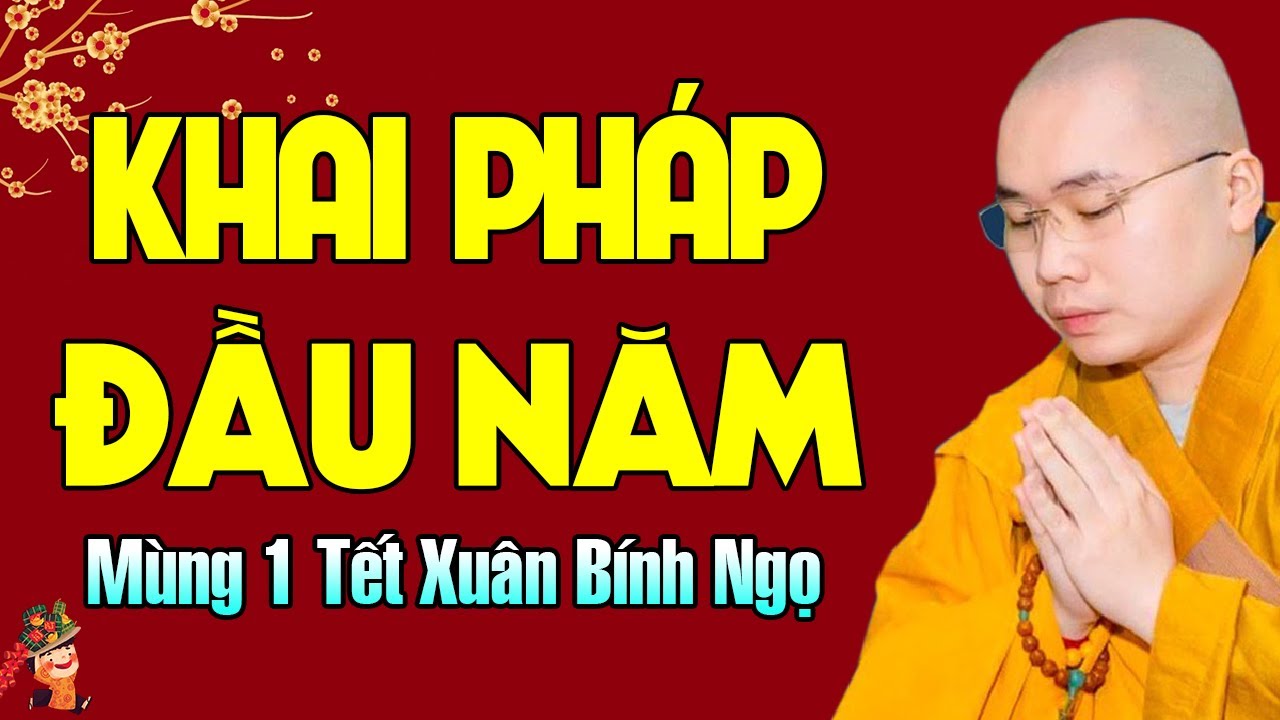 Khai Pháp Đầu Năm Mùng 1 Tết Xuân Bính Ngọ Nghe Phúc Lớn Lắm - Thầy Thích Tâm Đức