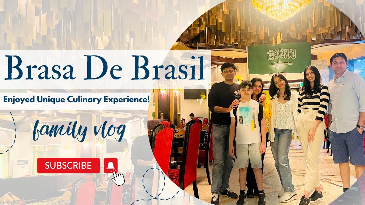 Ep-28 Breakfast and Dinner at Brasa De Brazil Khobar with family in Saudi Arabia