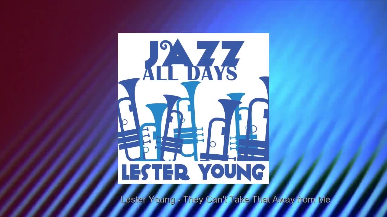 Lester Young - They Can't Take That Away from Me