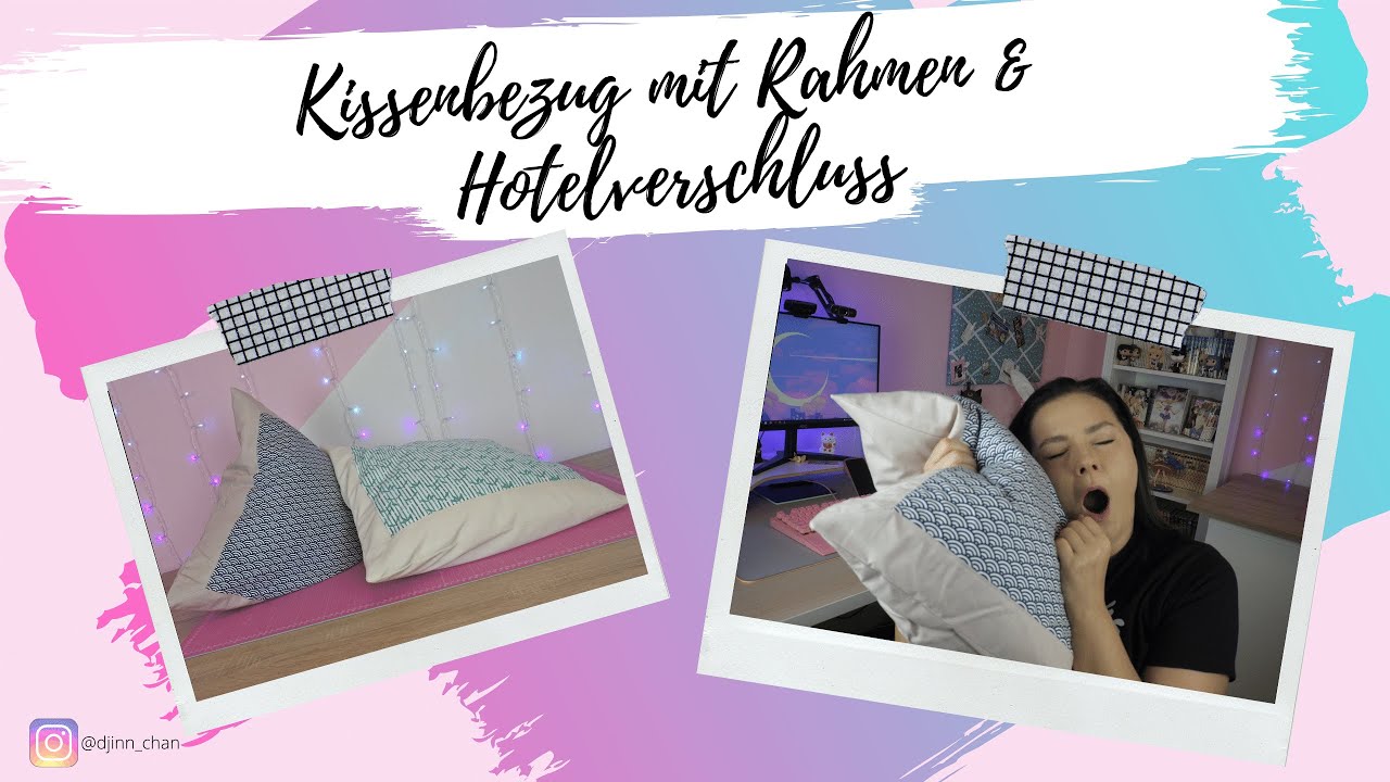 KISSENBEZÜGE MIT HOTELVERSCHLUSS & RAHMEN // Anfängerprojekt