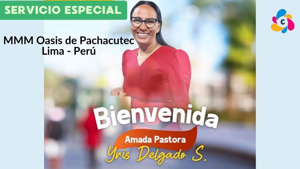 Visita Especial Sva. Iris Delgado a la iglesia del MMM Oasis de Pachacutec, Lima - Perú 2026