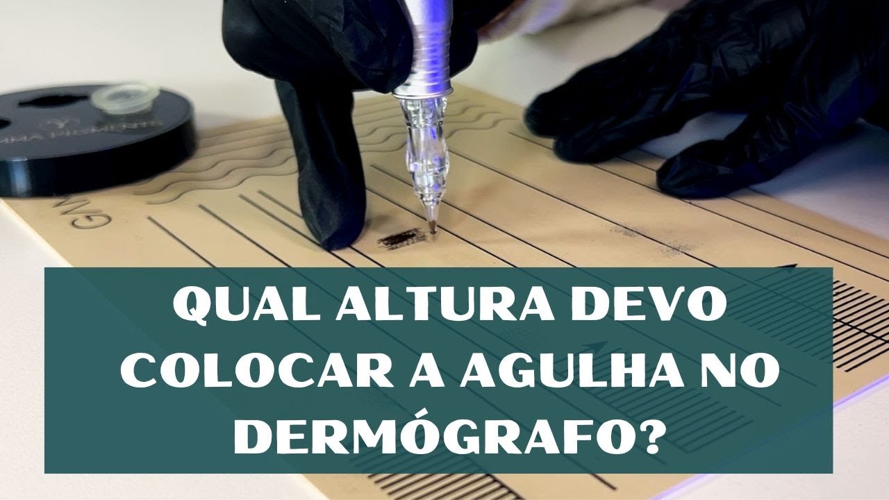 Qual altura da agulha no Dermógrafo?