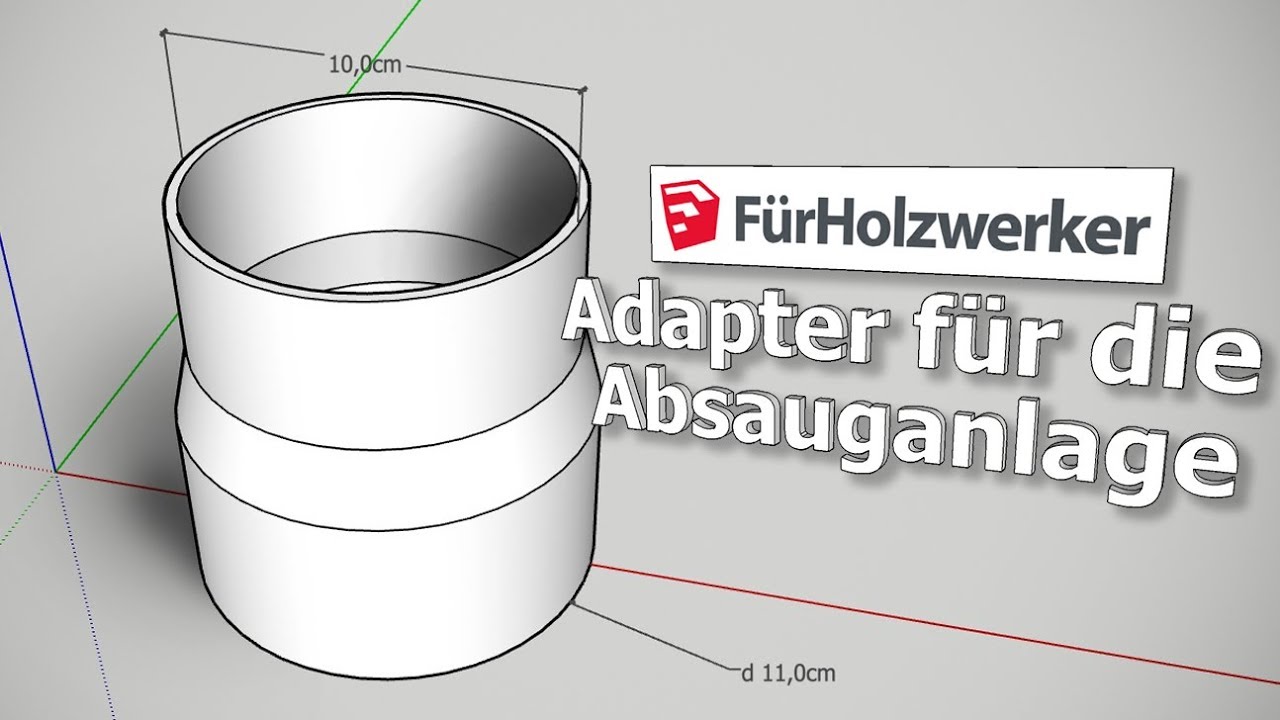 Adapter für die Absauganlage GANZ EINFACH  | Sketchup für Holzwerker