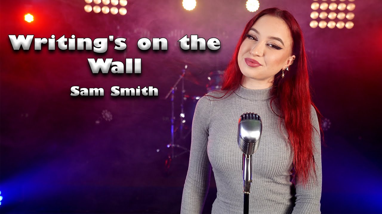 Writing's on the Wall - Sam Smith (by Alexia Costachescu)