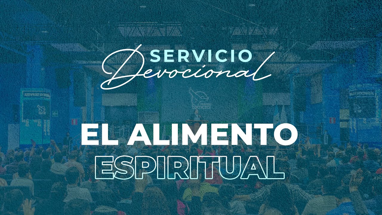 El Alimento Espiritual | Ap&oacute;stol Sergio Enr&iacute;quez |  Servicio Devocional