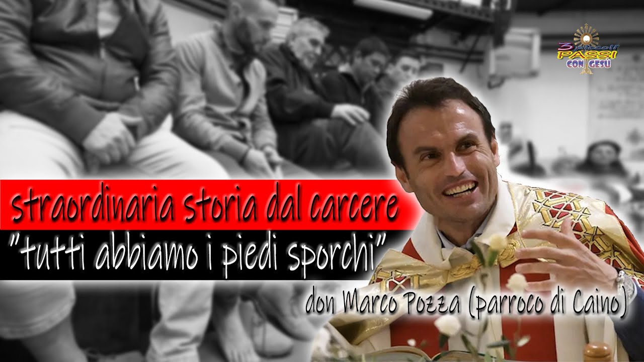 Don Marco Pozza (parroco di Caino) “tutti abbiamo i piedi sporchi” straordinaria storia dal carcere