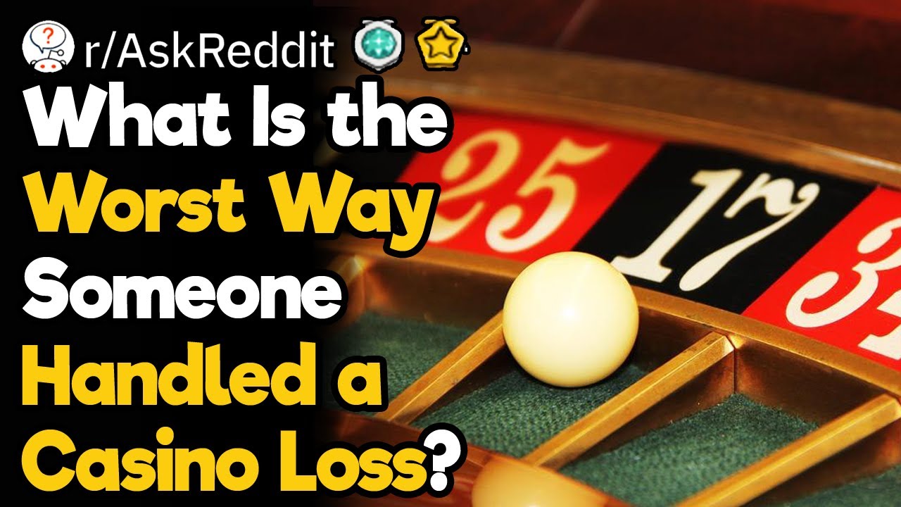 Casino Employees, What Is the Worst You Have Ever Seen Someone Handle a Loss?