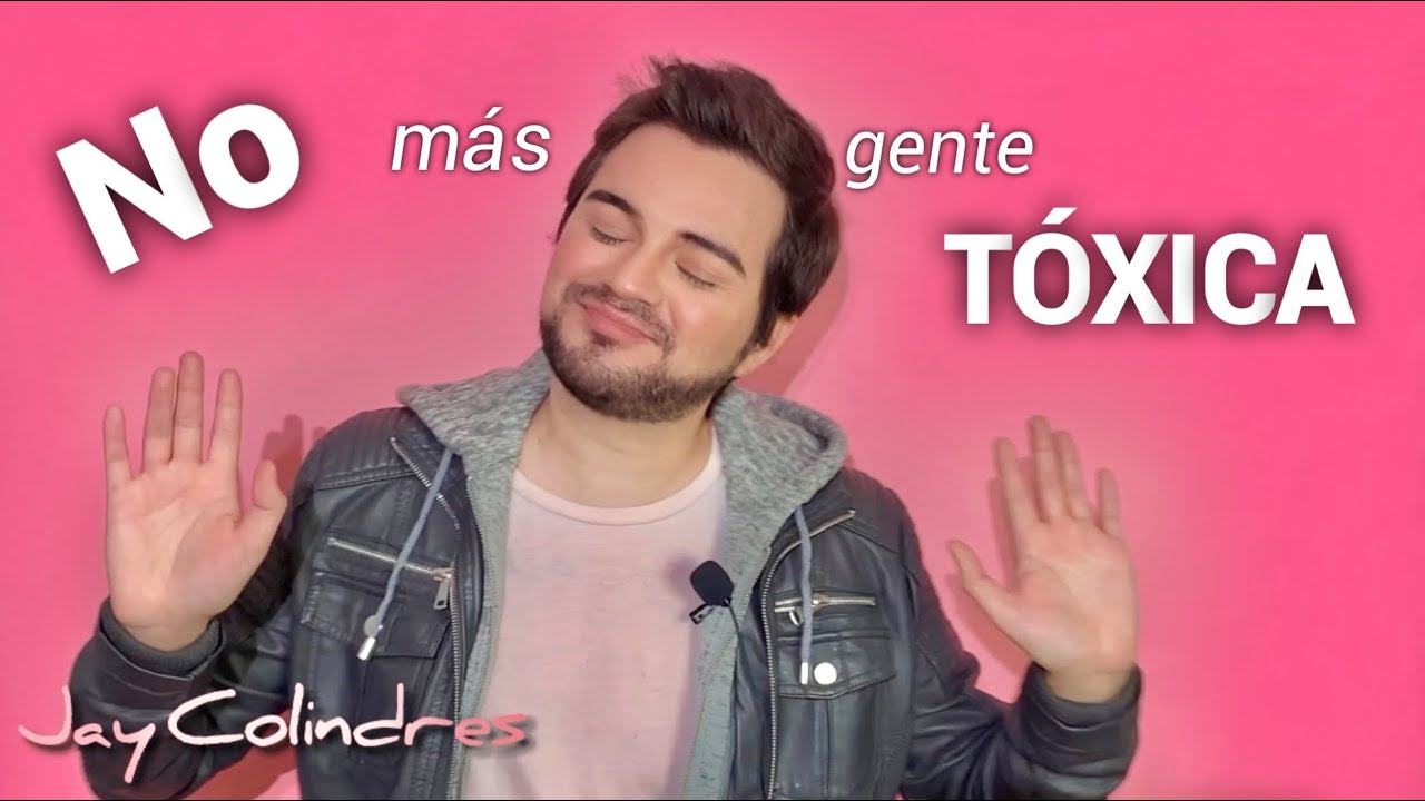 ¡NO MÁS GENTE TÓXICA! Ya me cansé / Jay Colindres