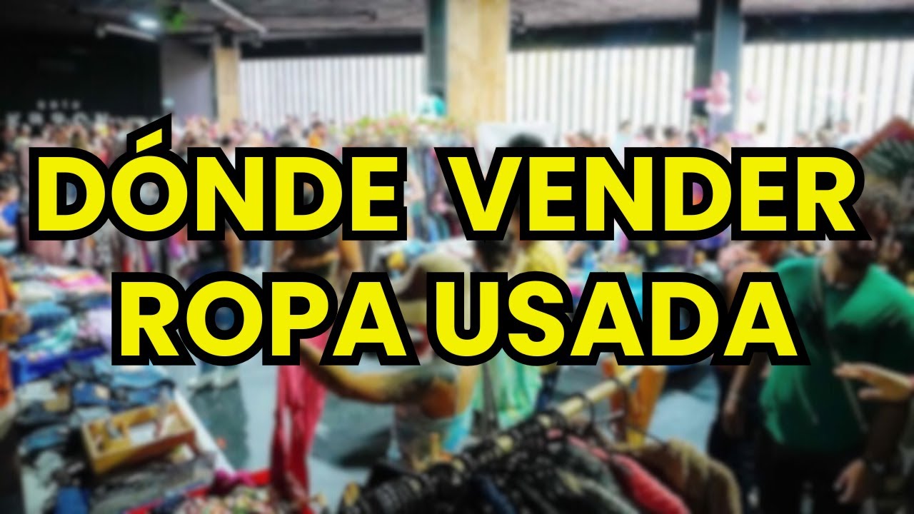 🤑 &iquest;D&oacute;nde Vender Ropa Usada?