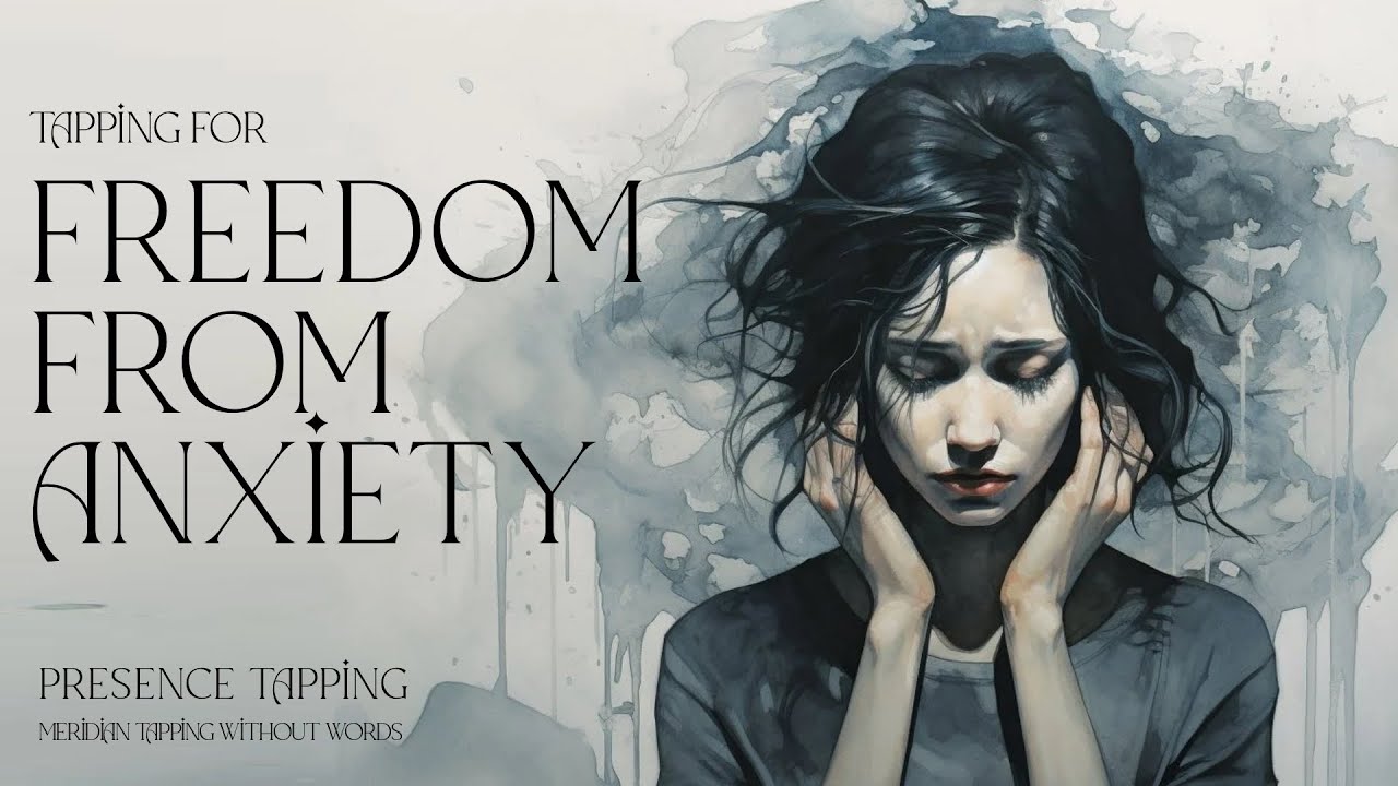 Tapping for Freedom from Anxiety - Presence Tapping