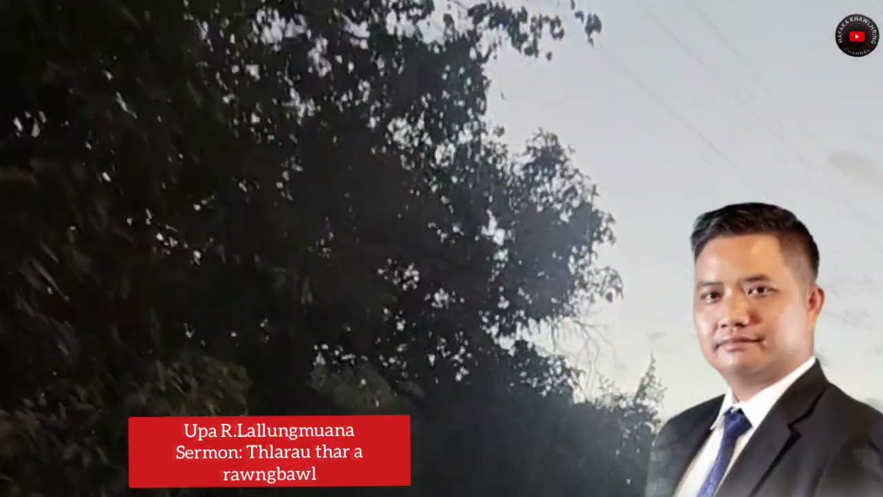 Upa R.Lallungmuana Sermon : Thlarau thar a rawngbawl