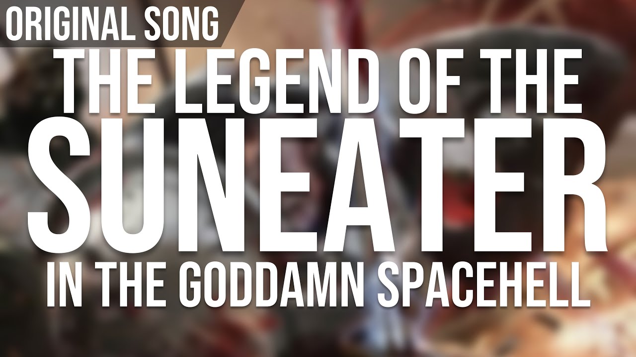 Legend of the SunEater in the Goddamn Spacehell - Original Song