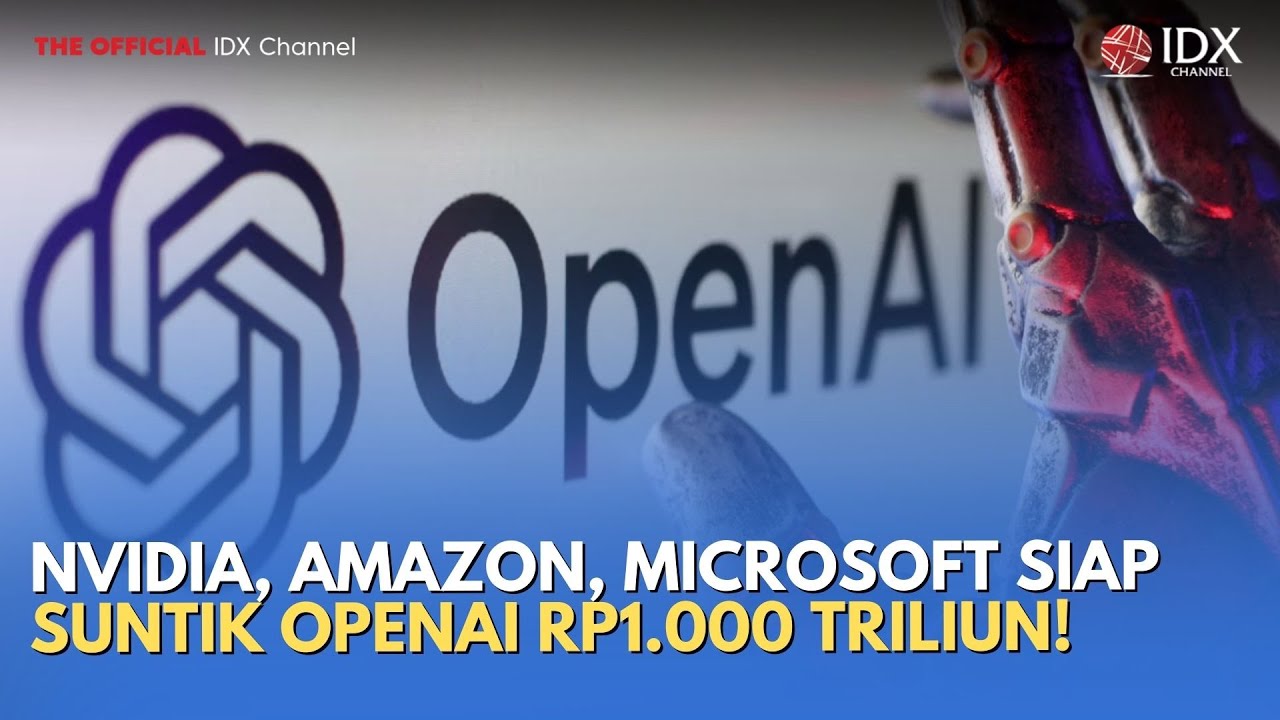 NVIDIA, Amazon, Microsoft Siap Suntik OpenAI Rp1.000 Triliun! |