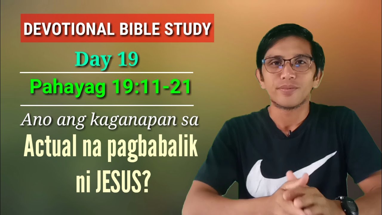 ANO ANG KAGANAPAN SA ACTUAL NA PAGBABALIK NI JESUS? Pahayag 19:11-21/ Devotional