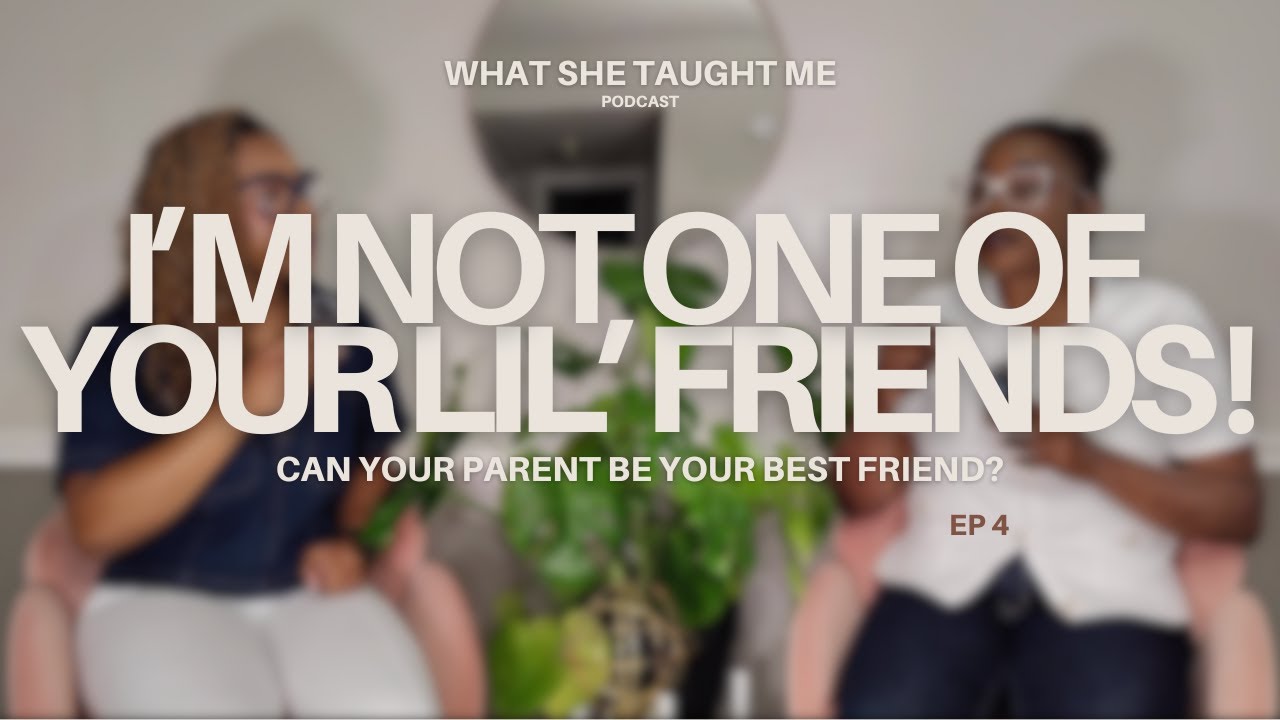 Can your parent be your best friend? | EP 4 | What She Taught Me Podcast