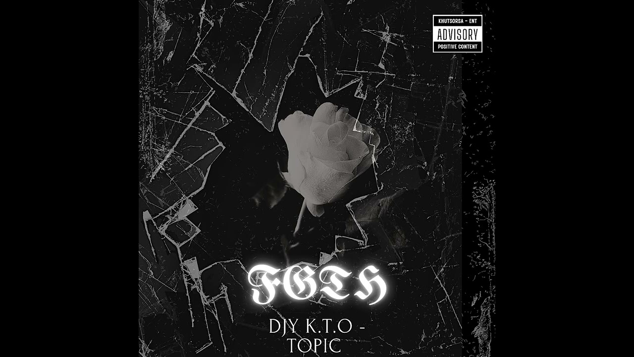 Djy k.t.o - Topic - FGTH [ #sgidongo  ]