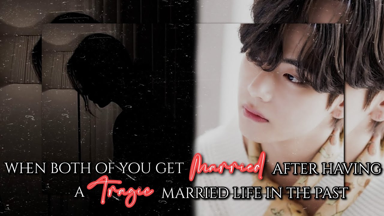 𝐖𝐡𝐞𝐧 𝐁𝐨𝐭𝐡 𝐎𝐟 𝐘𝐨𝐮 𝐌𝐚𝐫𝐫𝐢𝐞𝐝 𝐄𝐚𝐜𝐡 𝐎𝐭𝐡𝐞𝐫 𝐀𝐟𝐭𝐞𝐫 𝐇𝐚𝐯𝐢𝐧𝐠 𝐀 𝐓𝐫𝐚𝐠𝐢𝐜 𝐏𝐚𝐬𝐭 || 𝐊𝐓𝐇 𝐎𝐍𝐄𝐒𝐇𝐎𝐓