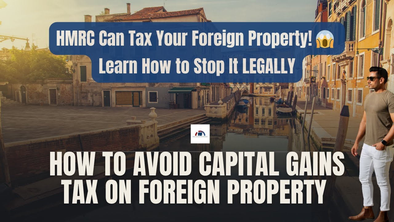 How to Avoid Capital Gains Tax on Foreign Property (2025-26) | Expert Tips by Pro Tax Accountant