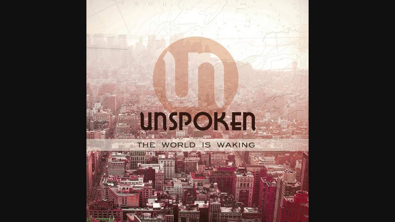 Unspoken-The World Is Waking