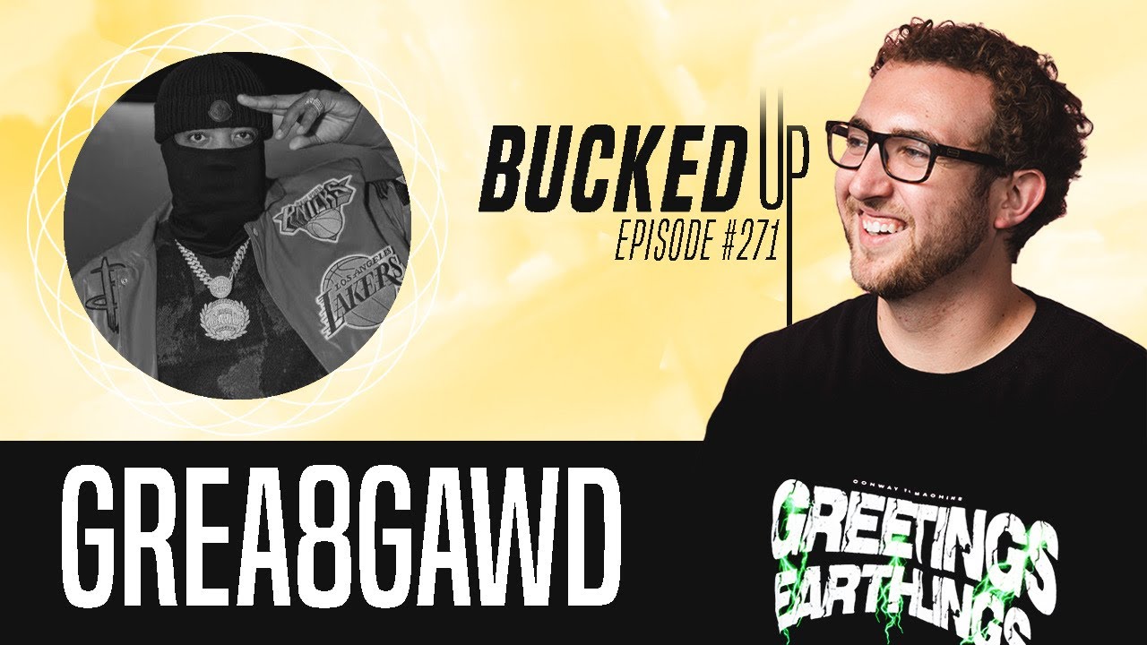 GREA8GAWD Interview - Bucked Up #271