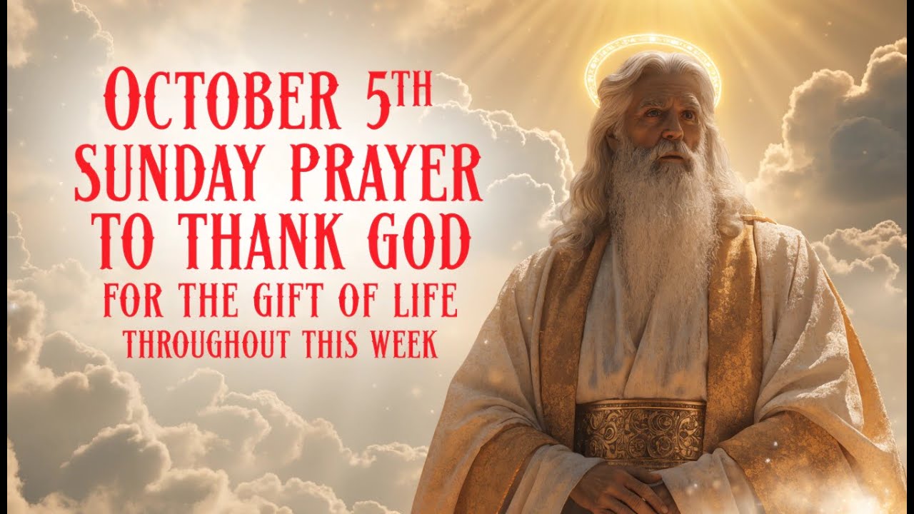 October 5th Sunday Prayer To Thank God For The Gift Of Life Throughout This Week