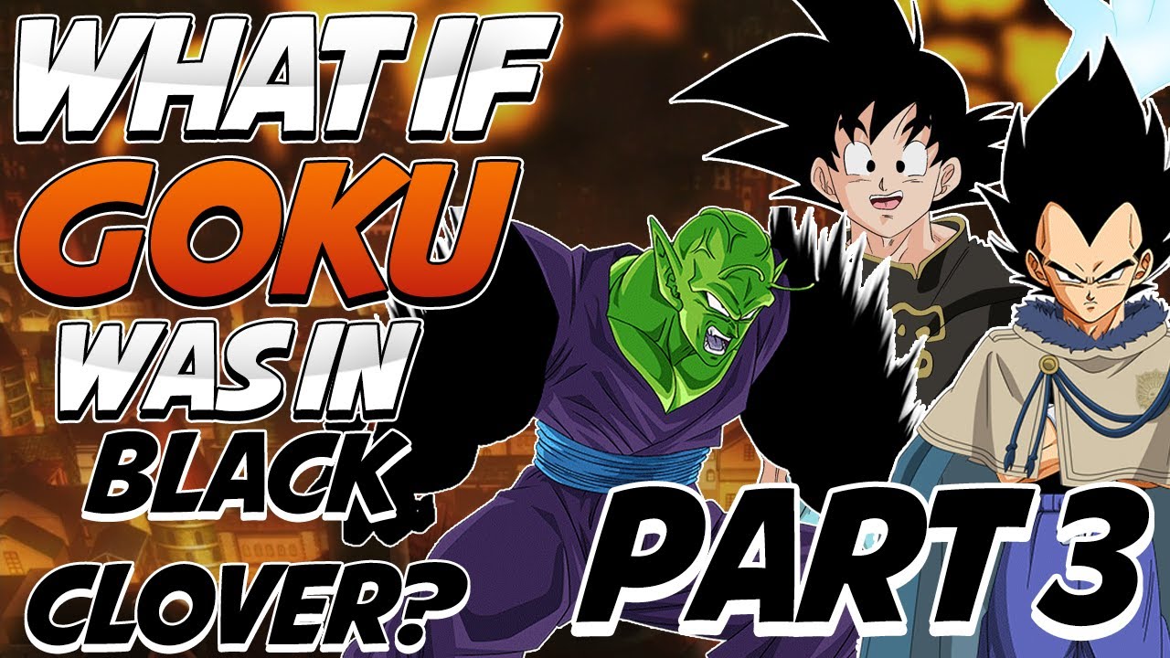 What If Goku Was In Black Clover? (Part 3) | Goku Vs Eye of the Midnight Sun