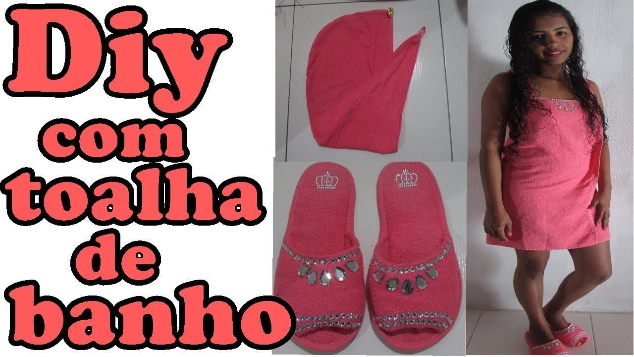 Diy: Toalha de cabelo, Pantufa e toalha de banho