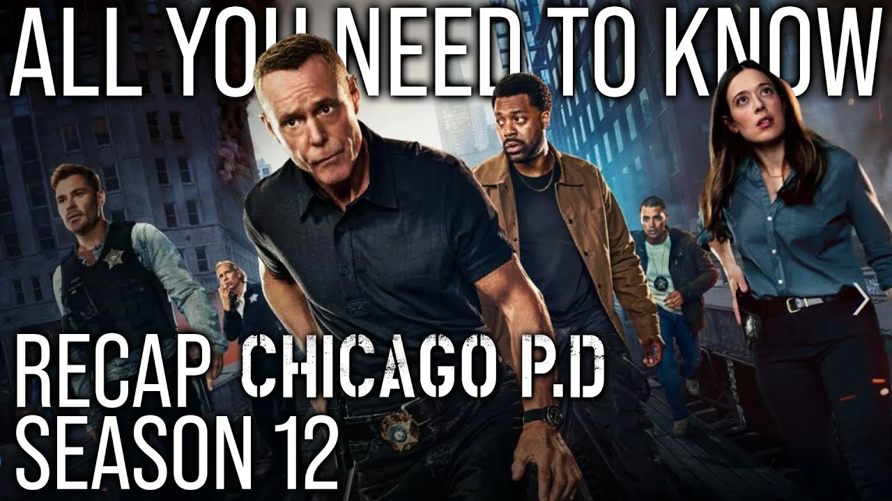 Chicago PD Season 12 Full Recap 🔥 | Everything You Missed Before Season 13!